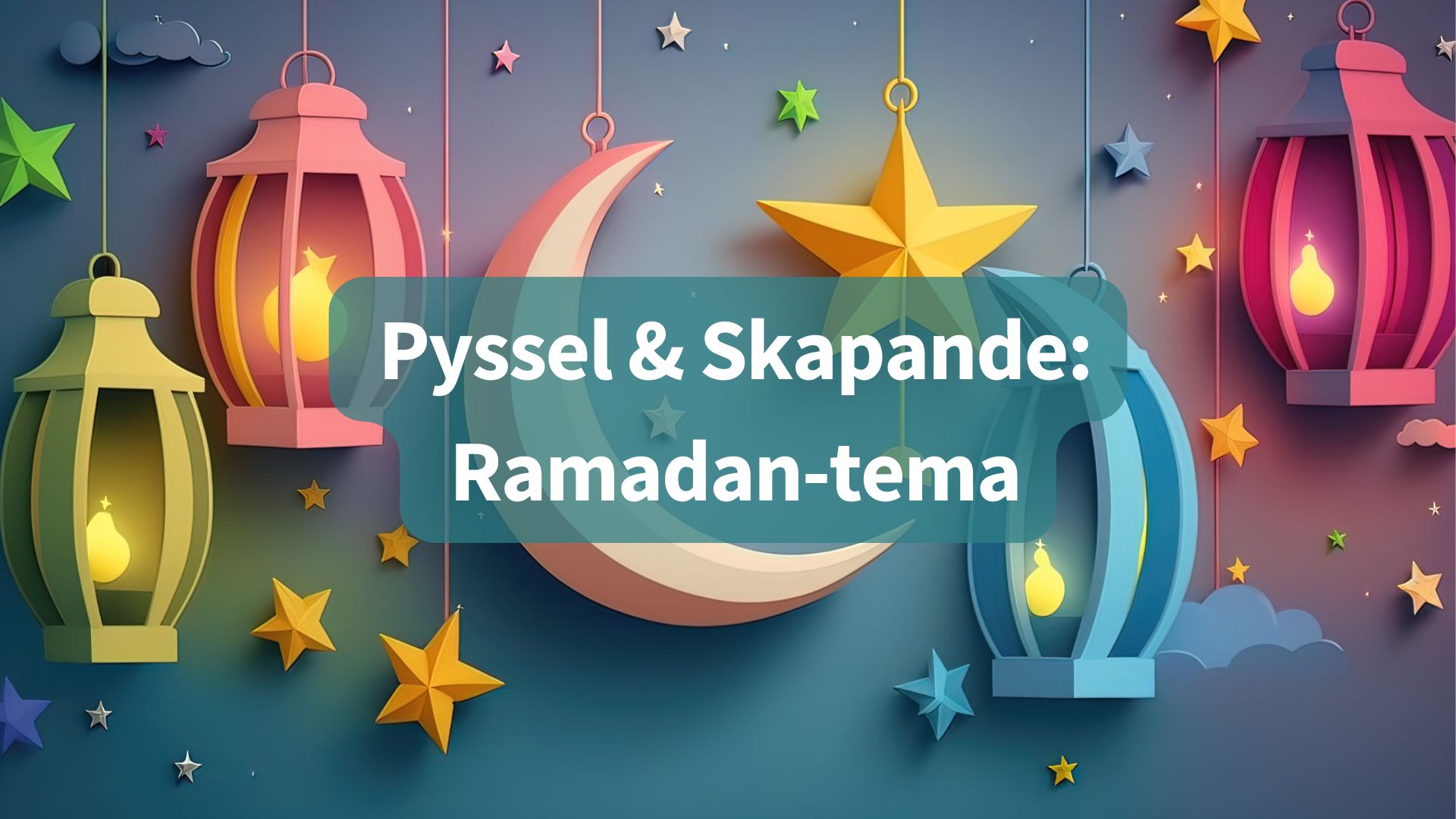 Pyssel och Skapande: Ramadan-tema